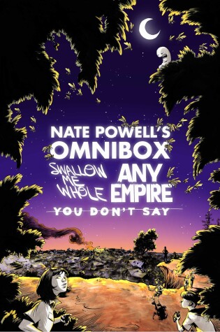 Cover of Nate Powell's Omnibox: Featuring Swallow Me Whole, Any Empire, & You Don't Say