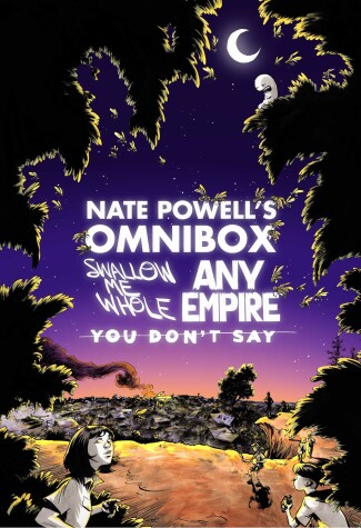 Book cover for Nate Powell's Omnibox: Featuring Swallow Me Whole, Any Empire, & You Don't Say
