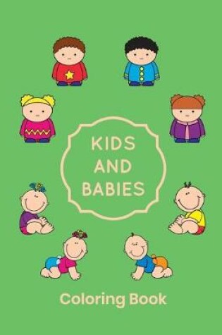 Cover of Kids And Babies Coloring Book