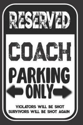 Cover of Reserved Coach Parking Only. Violators Will Be Shot. Survivors Will Be Shot Again