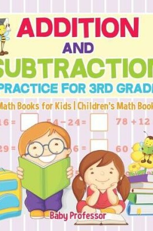 Cover of Addition and Subtraction Practice for 3rd Grade - Math Books for Kids Children's Math Books