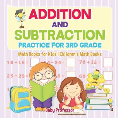 Book cover for Addition and Subtraction Practice for 3rd Grade - Math Books for Kids Children's Math Books