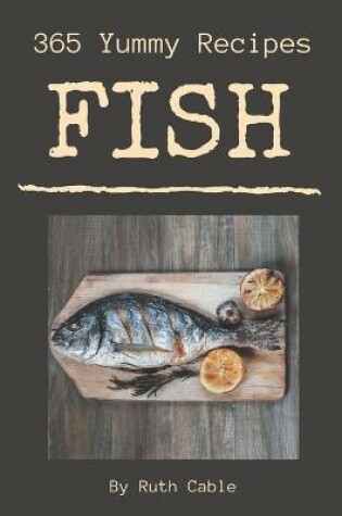 Cover of 365 Yummy Fish Recipes