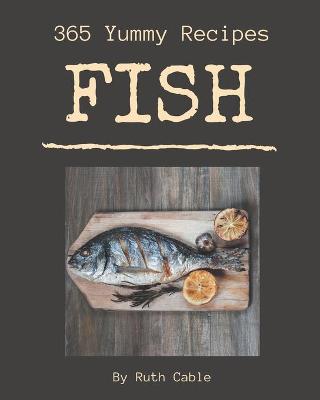 Book cover for 365 Yummy Fish Recipes