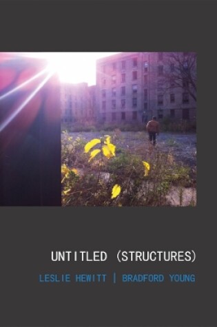 Cover of Leslie Hewitt and Bradford Young: Untitled (Structures)