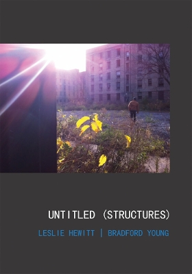 Book cover for Leslie Hewitt and Bradford Young: Untitled (Structures)