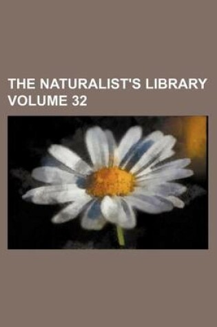 Cover of The Naturalist's Library Volume 32