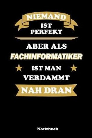 Cover of Niemand ist perfekt, aber als Fachinformatiker ist man verdammt nah dran