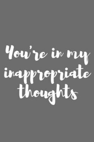 Cover of You're in My Inappropriate Thoughts