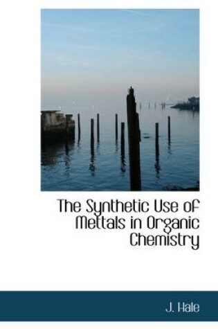 Cover of The Synthetic Use of Mettals in Organic Chemistry