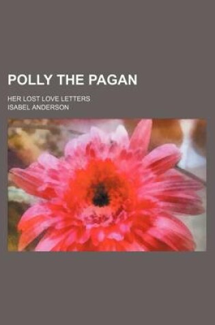 Cover of Polly the Pagan; Her Lost Love Letters