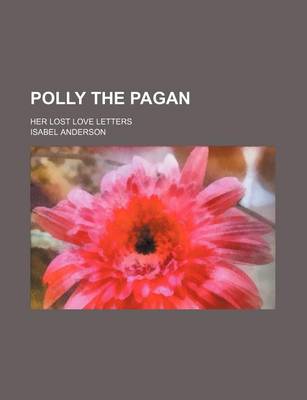 Book cover for Polly the Pagan; Her Lost Love Letters