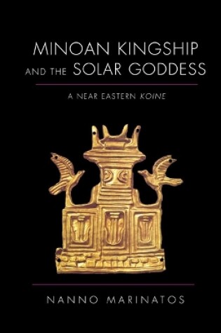 Cover of Minoan Kingship and the Solar Goddess