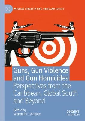 Cover of Guns, Gun Violence and Gun Homicides