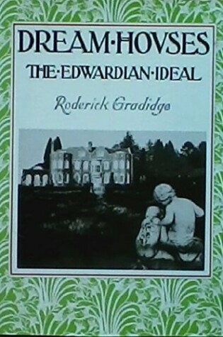 Cover of Dream Houses, the Edwardian Ideal