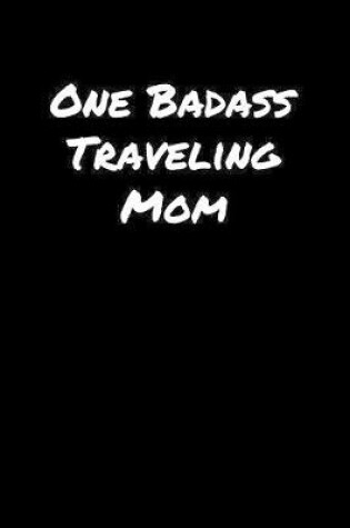 Cover of One Badass Traveling Mom