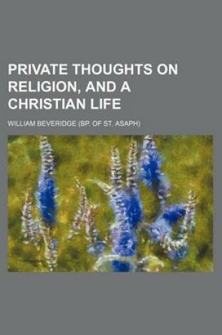 Cover of Private Thoughts on Religion, and a Christian Life