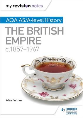 Book cover for My Revision Notes: AQA AS/A-level History The British Empire, c1857-1967