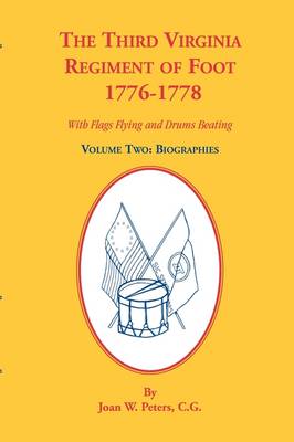 Book cover for The Third Virginia Regiment of the Foot, 1776-1778, Biographies, Volume Two. With Flags Flying and Drums Beating