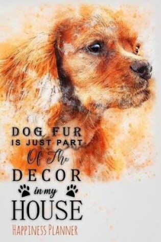 Cover of Dog Fur Is Just Part of the Decor in My House