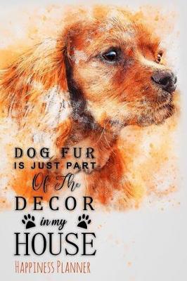 Book cover for Dog Fur Is Just Part of the Decor in My House