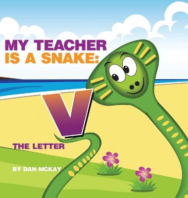 Book cover for My Teacher is a Snake The Letter V