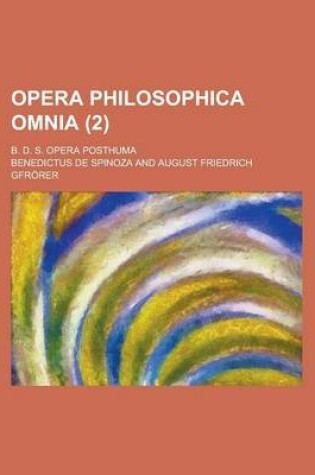 Cover of Opera Philosophica Omnia; B. D. S. Opera Posthuma (2)