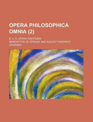 Book cover for Opera Philosophica Omnia; B. D. S. Opera Posthuma (2)