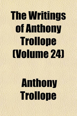 Book cover for The Writings of Anthony Trollope (Volume 24)