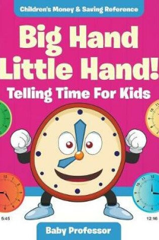 Cover of Big Hand Little Hand! - Telling Time For Kids