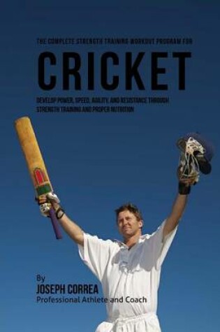 Cover of The Complete Strength Training Workout Program for Cricket