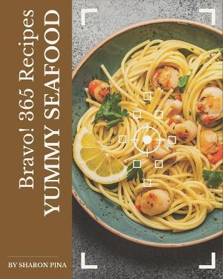 Book cover for Bravo! 365 Yummy Seafood Recipes