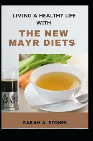 Cover of Living A Healthy Life With The New Mayr Diets