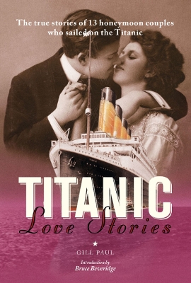 Book cover for Titanic Love Stories: The True Stories of 13 Honeymoon Couples Wh