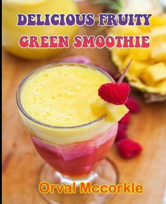 Book cover for Delicious Fruity Green Smoothie