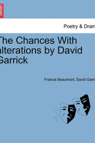 Cover of The Chances with Alterations by David Garrick