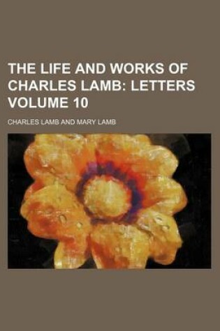 Cover of The Life and Works of Charles Lamb Volume 10; Letters