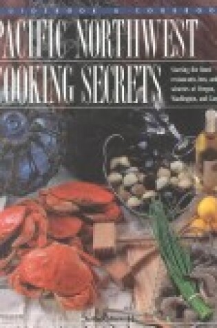 Cover of Pacific Northwest Cooking Secrets