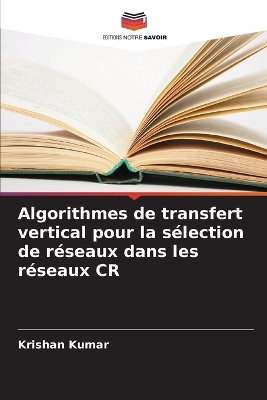 Book cover for Algorithmes de transfert vertical pour la sélection de réseaux dans les réseaux CR