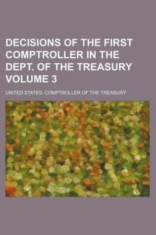 Cover of Decisions of the First Comptroller in the Dept. of the Treasury Volume 3