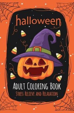 Cover of Halloween Adult Coloring Book Stress Relieve and Relaxation
