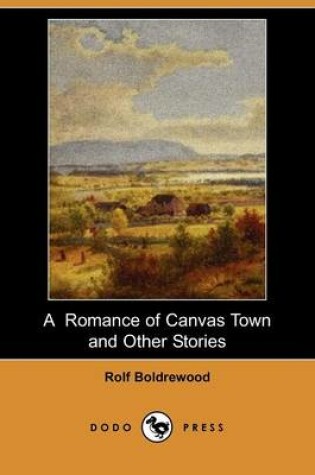 Cover of A Romance of Canvas Town and Other Stories (Dodo Press)