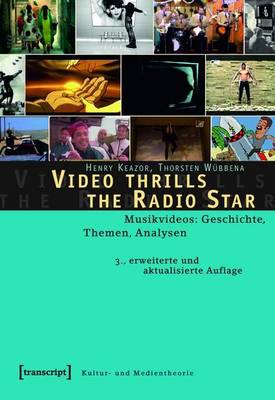 Book cover for Video Thrills the Radio Star: Musikvideos: Geschichte, Themen, Analysen (3., Erweiterte Und Aktualisierte Auflage)