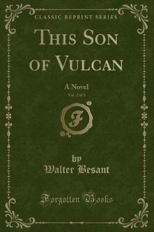 Cover of This Son of Vulcan, Vol. 2 of 3: A Novel (Classic Reprint)