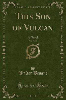 Book cover for This Son of Vulcan, Vol. 2 of 3: A Novel (Classic Reprint)