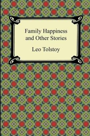 Cover of Family Happiness and Other Stories