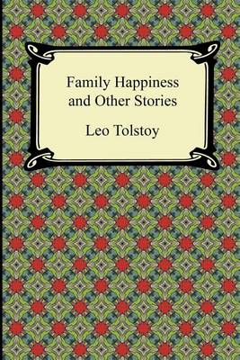 Book cover for Family Happiness and Other Stories