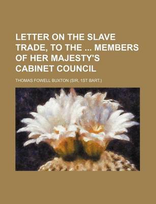 Book cover for Letter on the Slave Trade, to the Members of Her Majesty's Cabinet Council