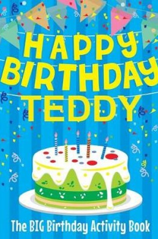 Cover of Happy Birthday Teddy - The Big Birthday Activity Book