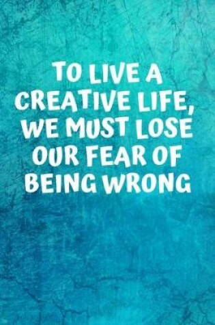 Cover of To live a creative life, we must lose our fear of being wrong